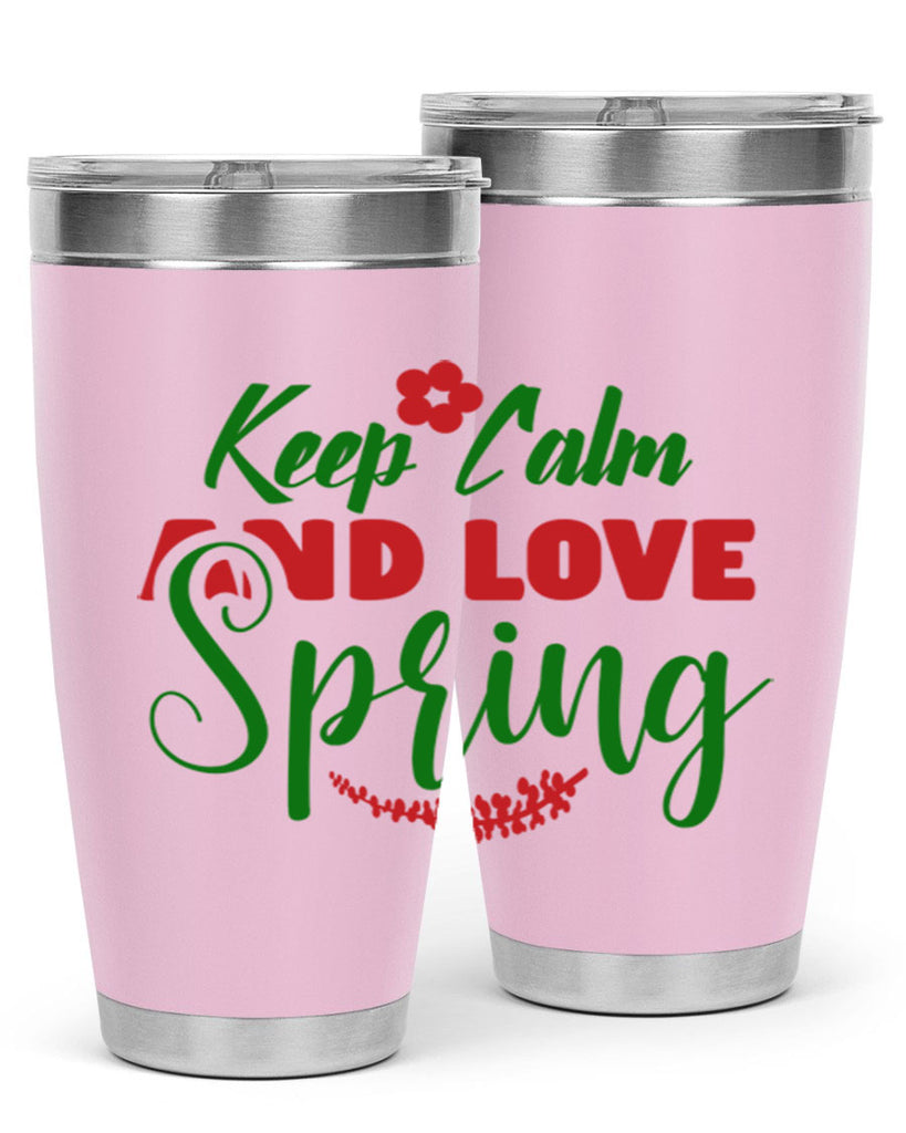 Keep Calm and Love Spring 292#- spring- Tumbler