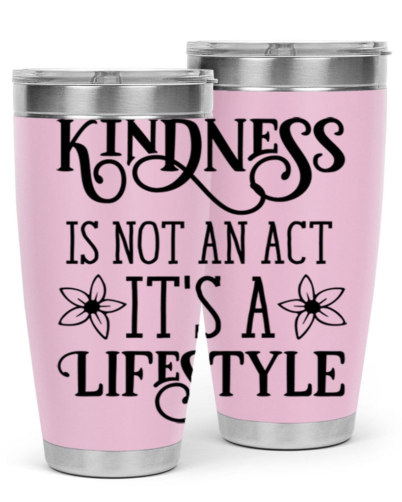 Kindness is not an act 295#- spring- Tumbler
