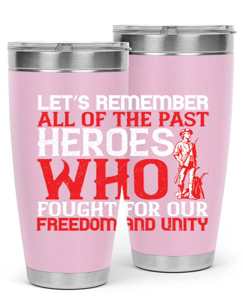 Let’s remember all of the past heroes who fought for our freedom and unity Style 127#- Fourt Of July- Tumbler