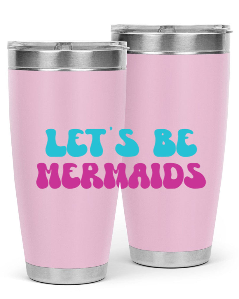 Lets Be Mermaids 289#- mermaid- Tumbler