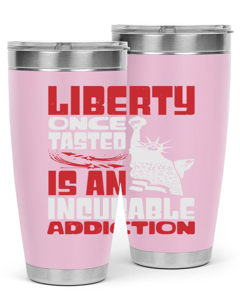 Liberty once tasted is an addiction Style 34#- Fourt Of July- Tumbler