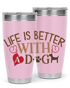 Life is Better With a Dog Style 77#- dog- Tumbler