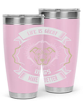 Life is Great Dogs make it Better Style 173#- dog- Tumbler