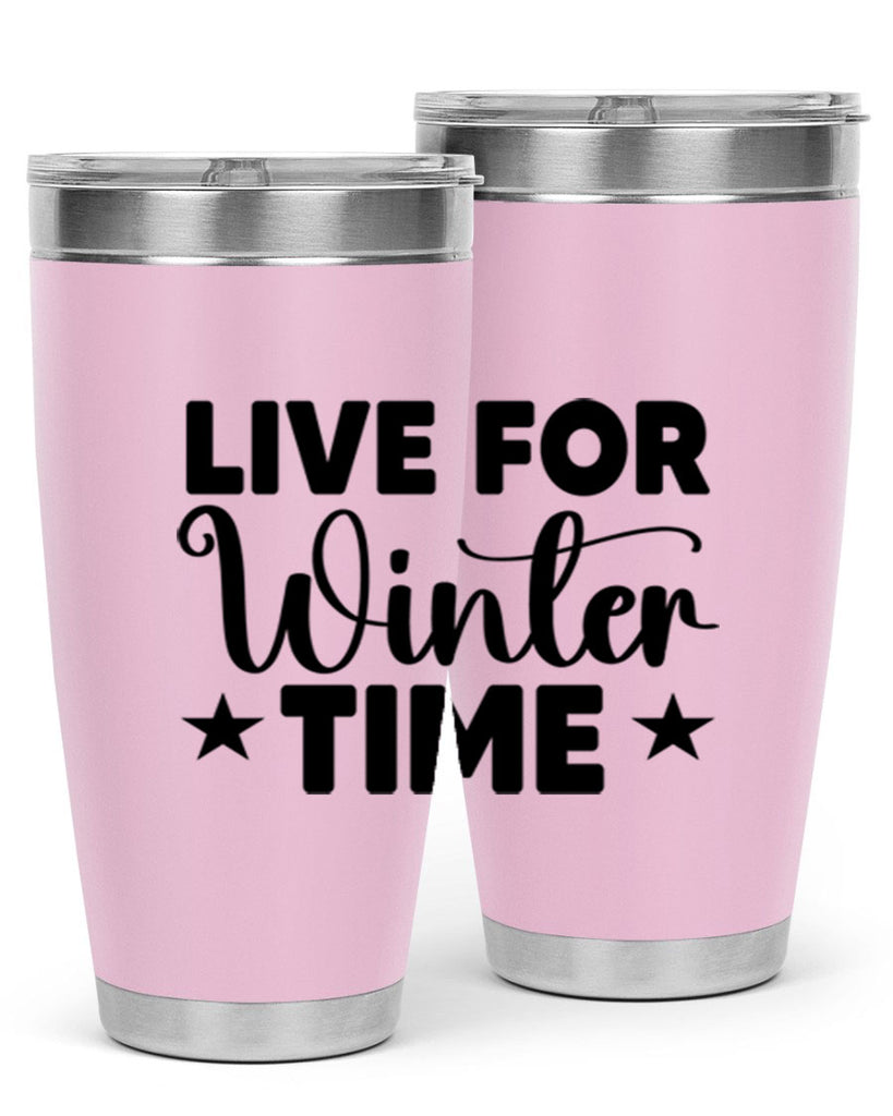 Live for Winter Time 307#- winter- Tumbler