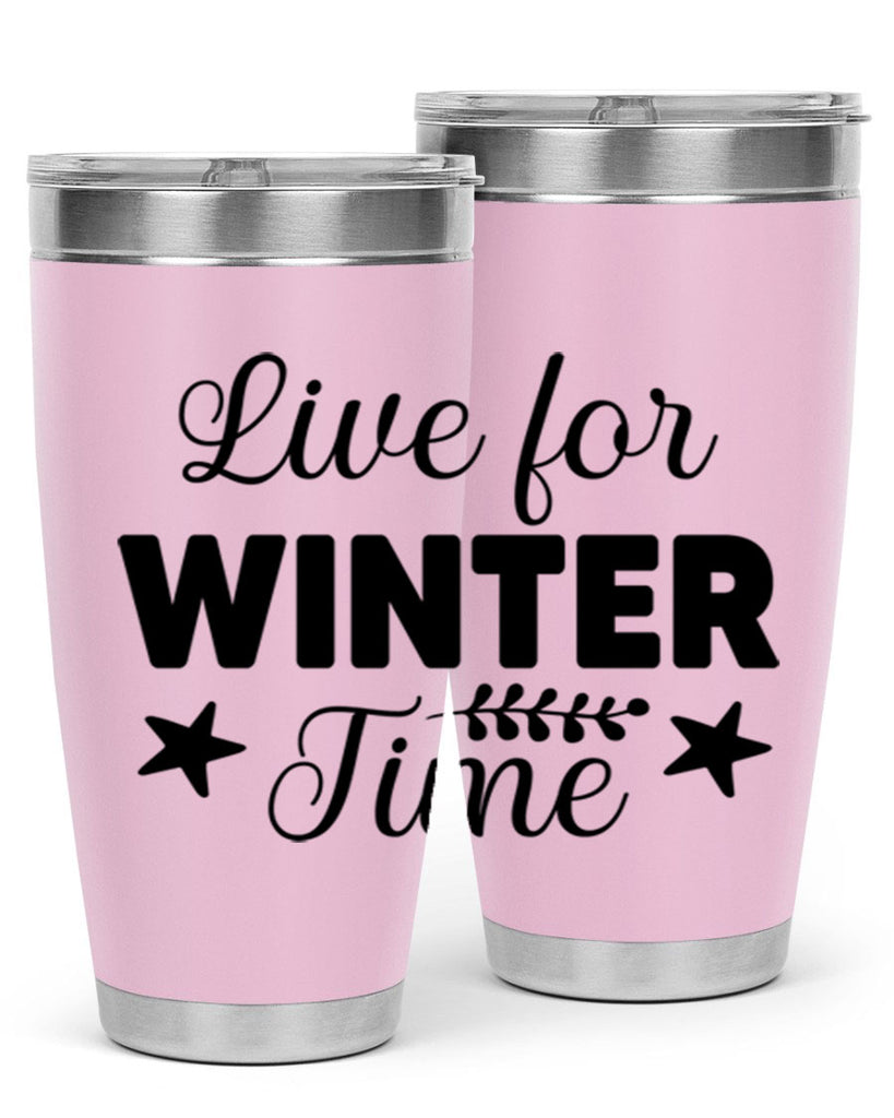 Live for Winter Time308#- winter- Tumbler