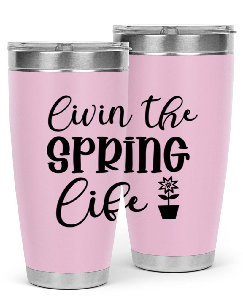 Livin The Spring Life 313#- spring- Tumbler