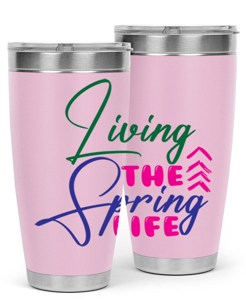 Living The Spring Life 320#- spring- Tumbler