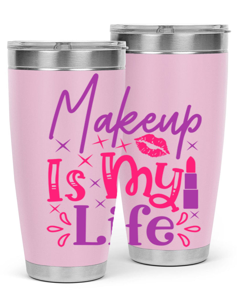 Makeup Is My Life Style 224#- make up- Tumbler