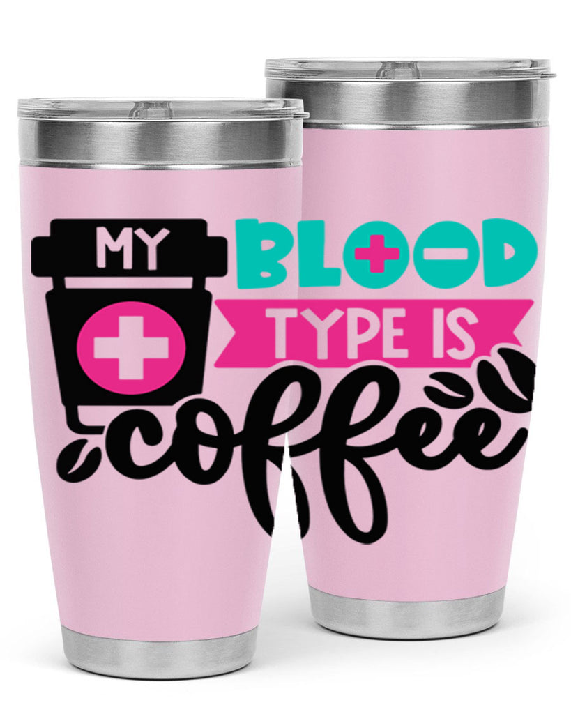 My Blood Type Is Coffee Style Style 130#- nurse- tumbler