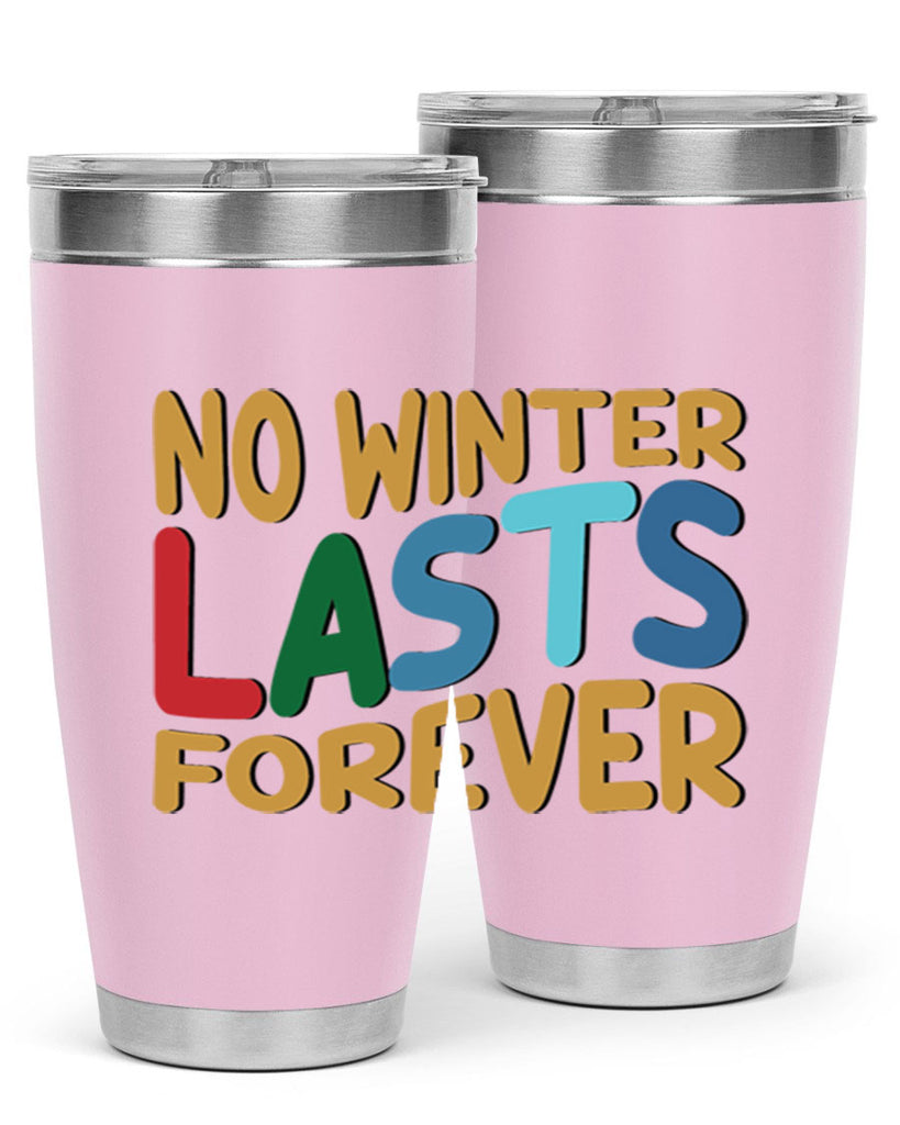 No Winter Lasts Forever 327#- winter- Tumbler
