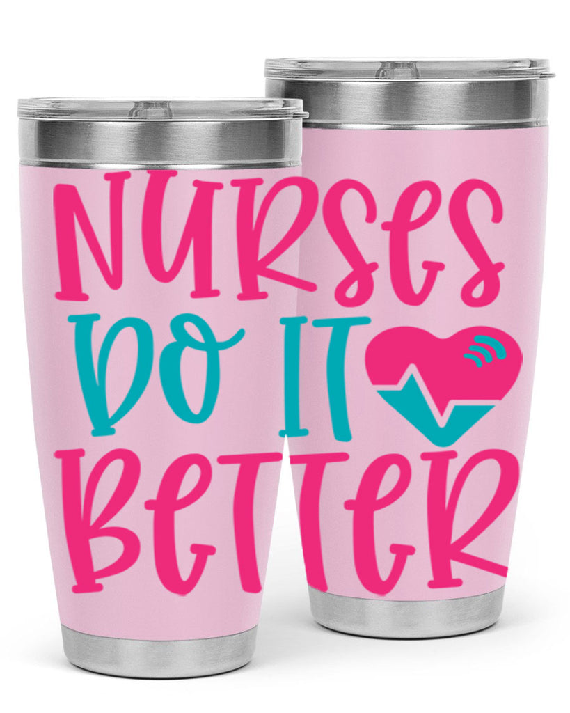 Nurses Do It Better Style 365#- nurse- tumbler