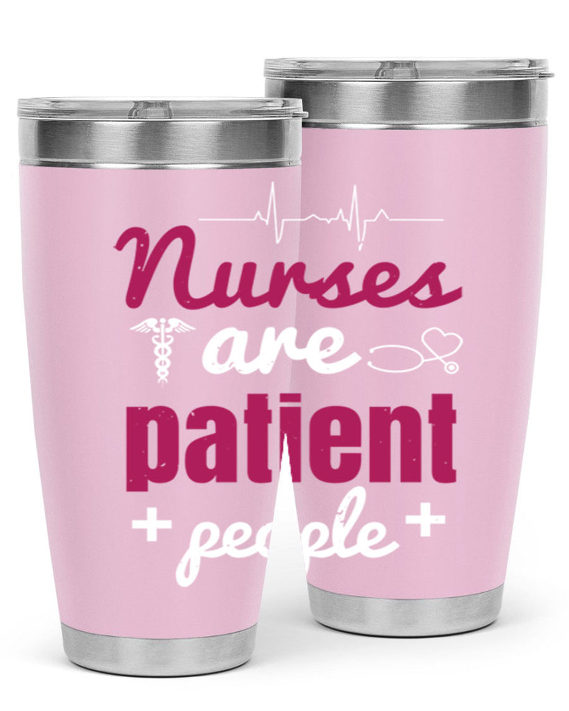 Nurses are patient people Style 289#- nurse- tumbler