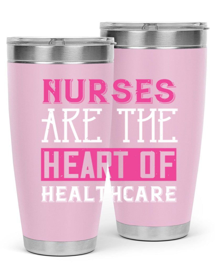 Nurses are the heart of healthcare Style 411#- nurse- tumbler
