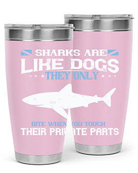 Sharks are like dogs They only bite when you touch their private parts Style 36#- shark  fish- Tumbler