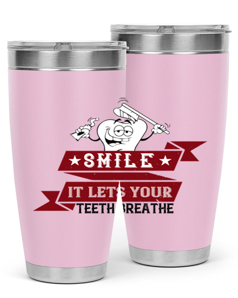 Smile it lets your teeth breathe Style 21#- dentist- tumbler