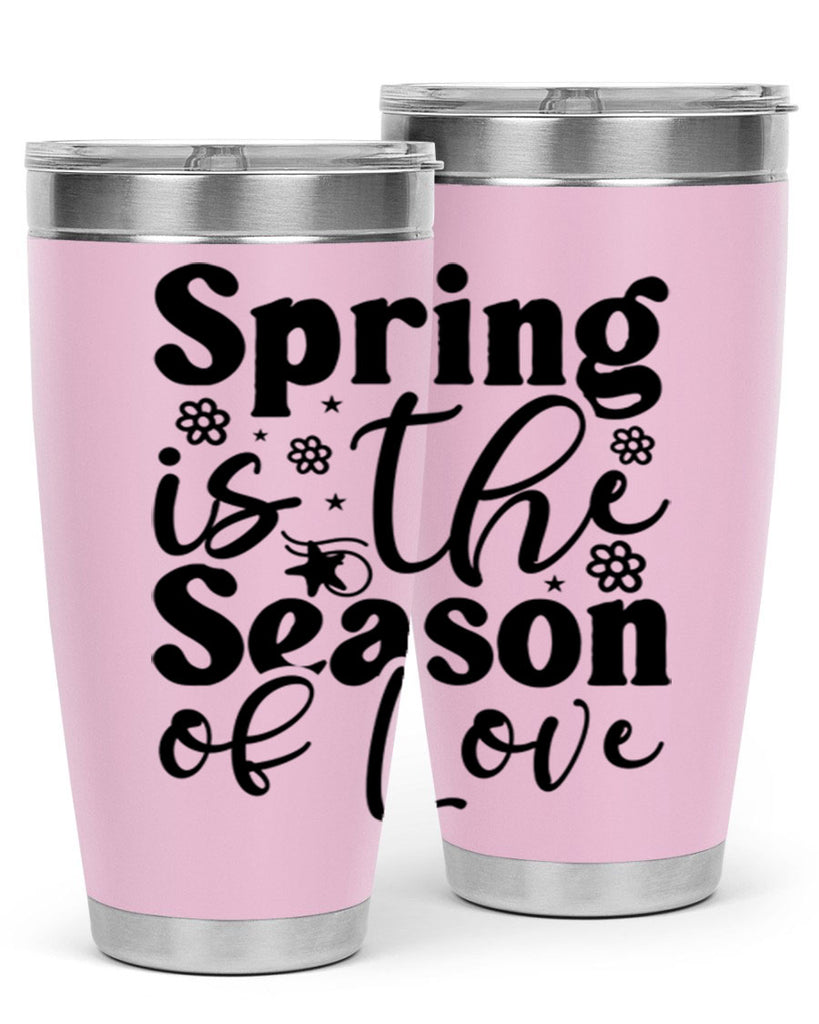 Spring Is The Season Of Love 470#- spring- Tumbler