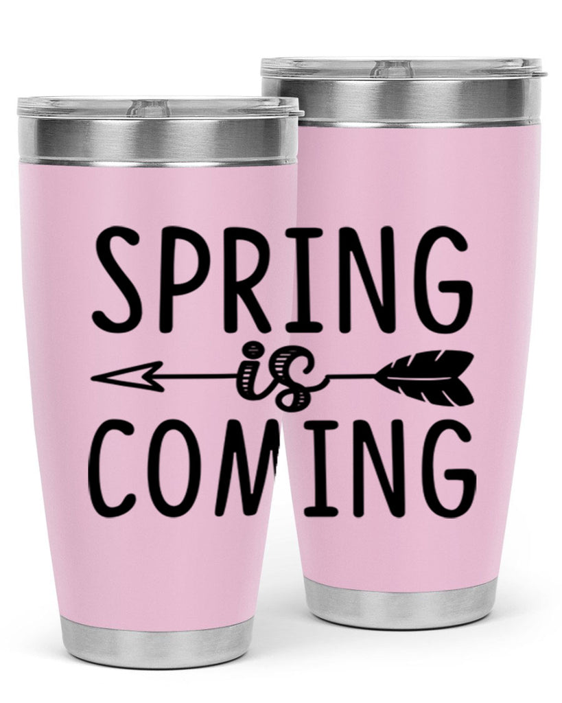 Spring is Coming 438#- spring- Tumbler
