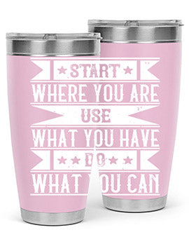 Start where you are Use what you have Do what you can Style 28#- volunteer- Tumbler