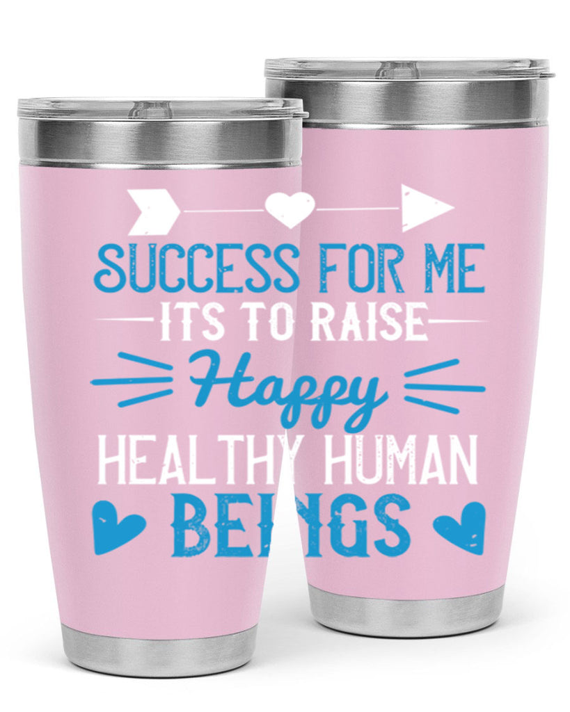 Success for me its to raise happy healthy human beings Style 18#- baby- Tumbler