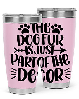 The Dog Fur Is Just Part Of The Decor Style 8#- dog- Tumbler