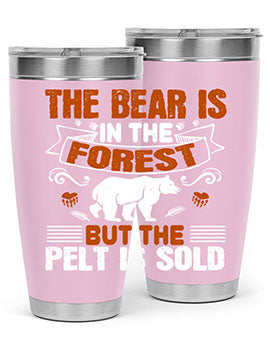 The bear is in the forest, but the pelt is sold 30#- Bears- Tumbler