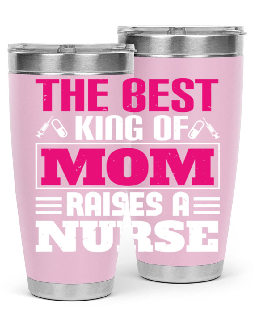 The best king of mom raises a nurse Style 244#- nurse- tumbler