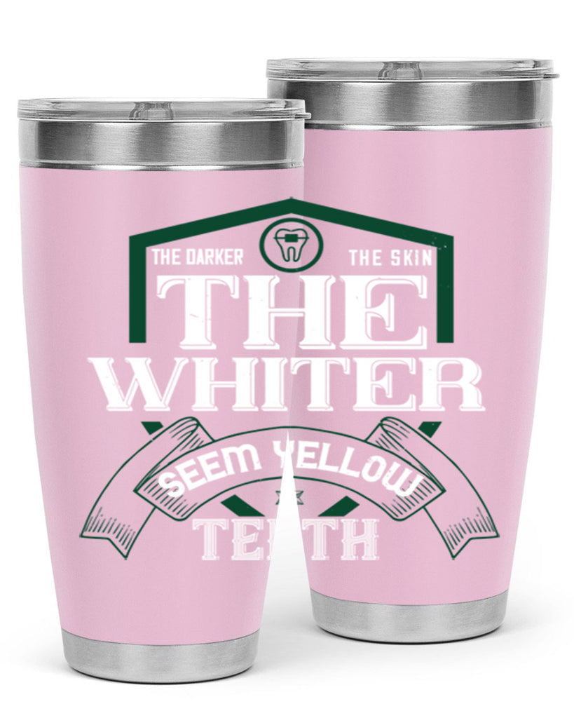 The darker the skin the whiter seem yellow teeth Style 16#- dentist- tumbler