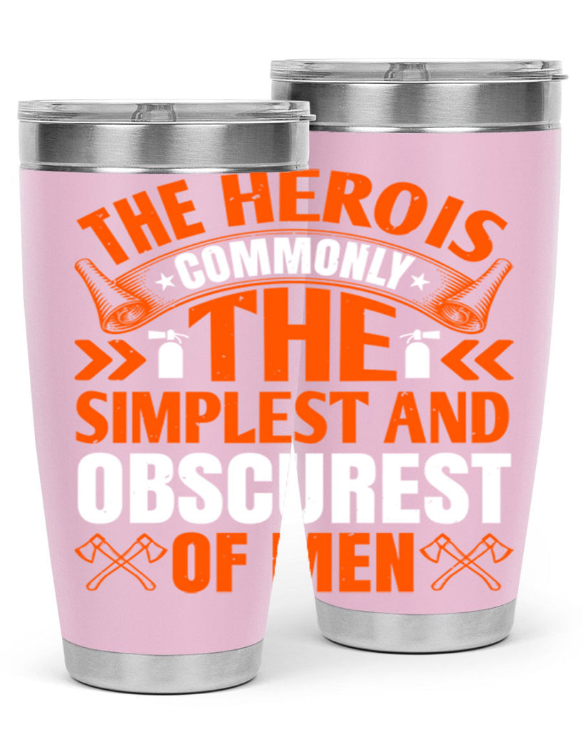 The hero is commonly the simplest and obscurest of men Style 26#- fire fighter- tumbler