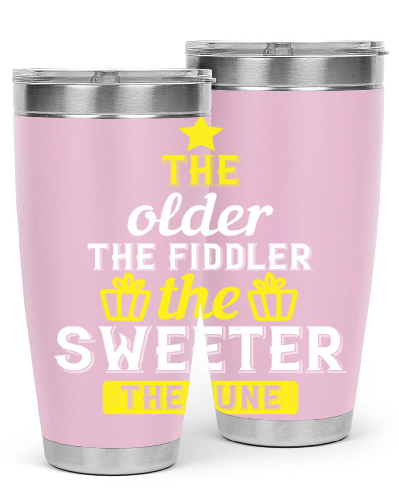The older the fiddler the sweeter the tune Style 35#- birthday- tumbler
