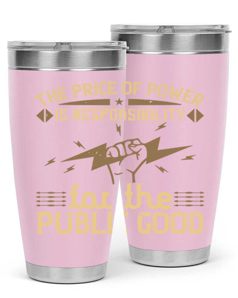 The price of power is responsibility for the public good Style 9#- electrician- tumbler