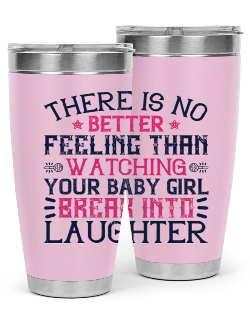 There is no better feeling than watching your baby girl break into laughter Style 5#- baby- tumbler