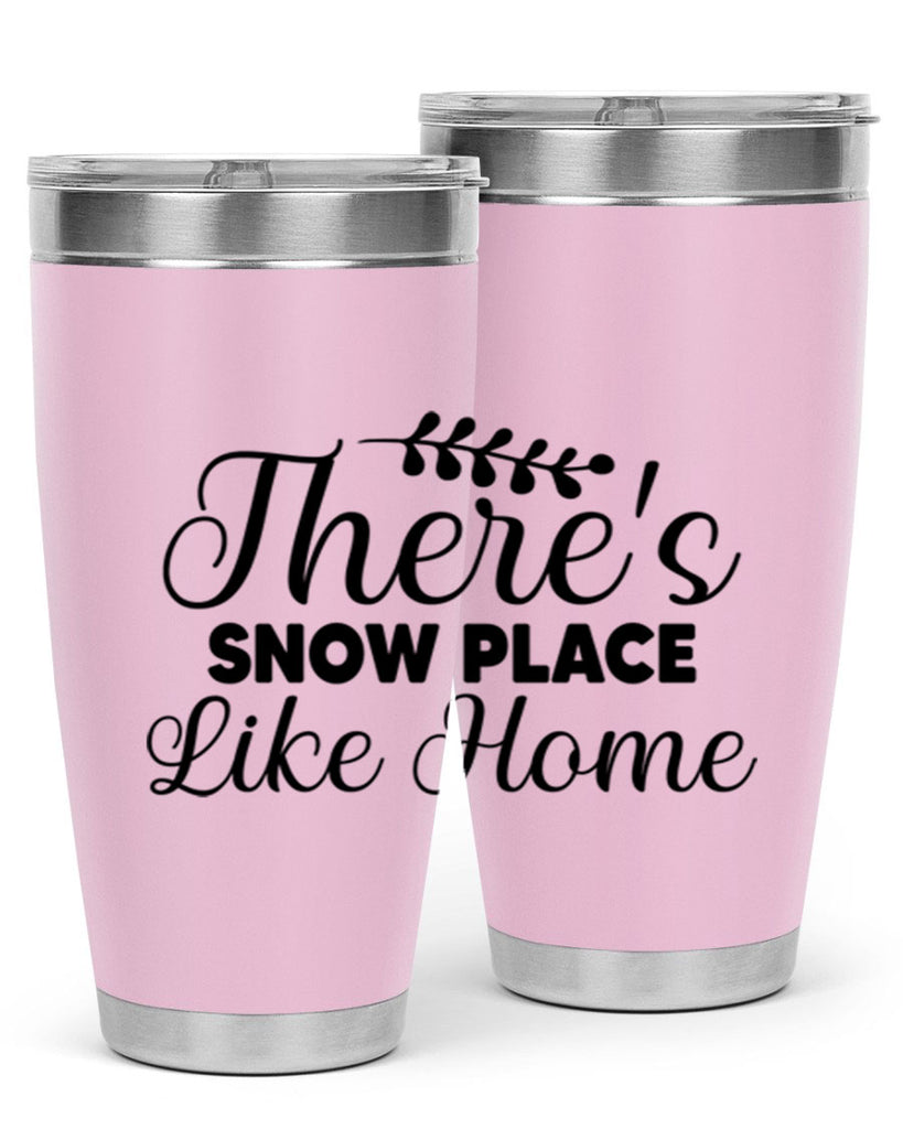 Theres Snow Place Like Home 405#- winter- Tumbler