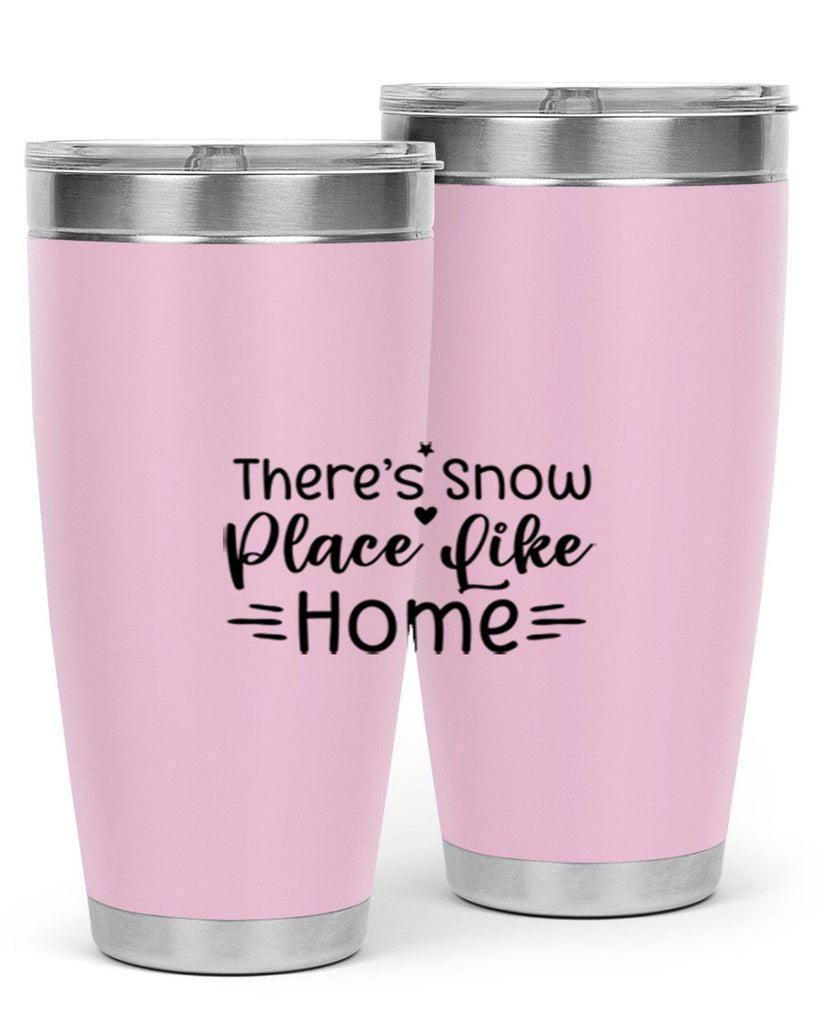 Theres Snow Place Like Home 406#- winter- Tumbler
