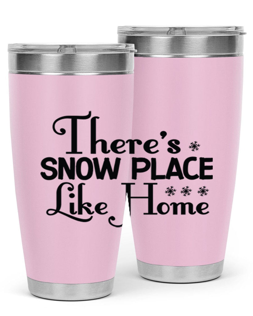 Theres Snow Place Like Home 408#- winter- Tumbler