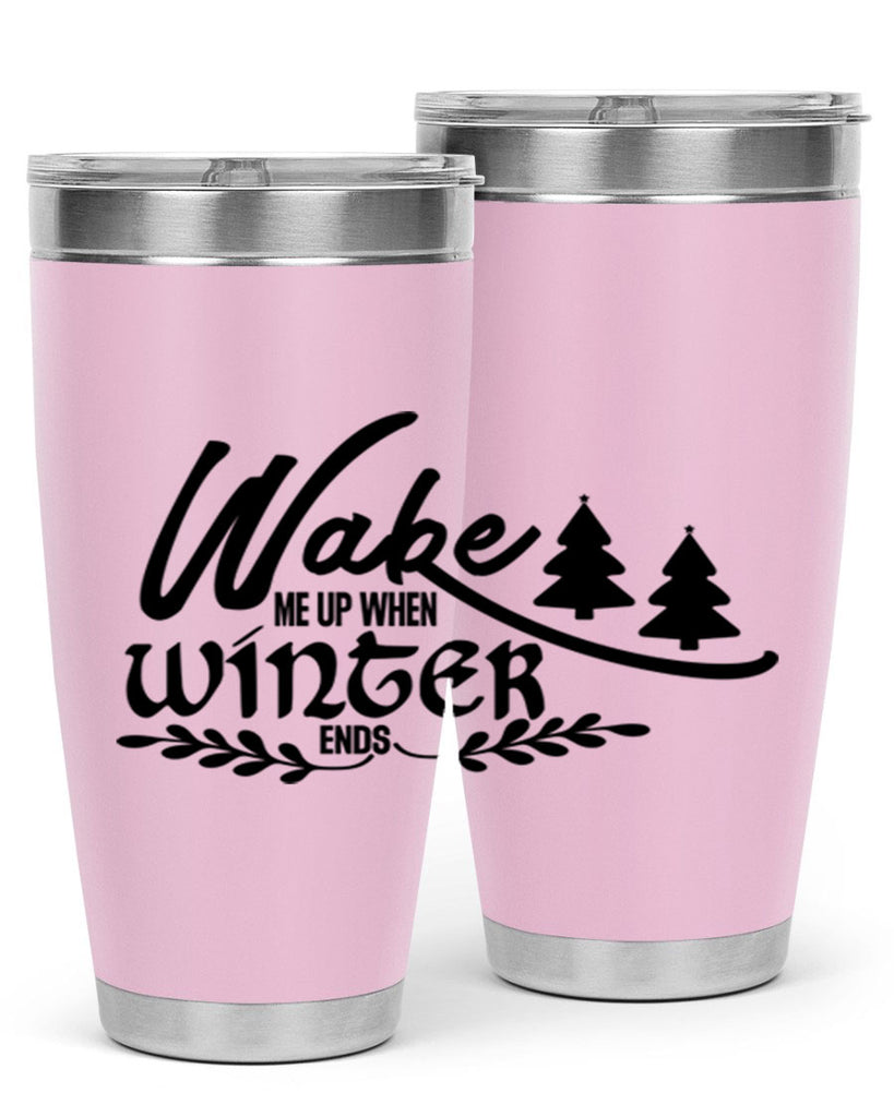 Wake Me Up When Winter Ends 428#- winter- Tumbler