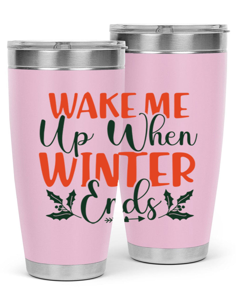 Wake Me Up When Winter Ends 429#- winter- Tumbler