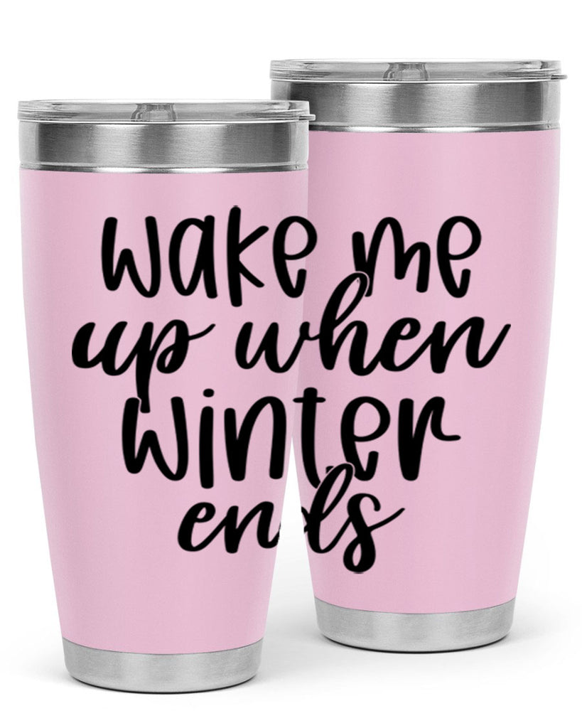 Wake Me Up When Winter Ends430#- winter- Tumbler