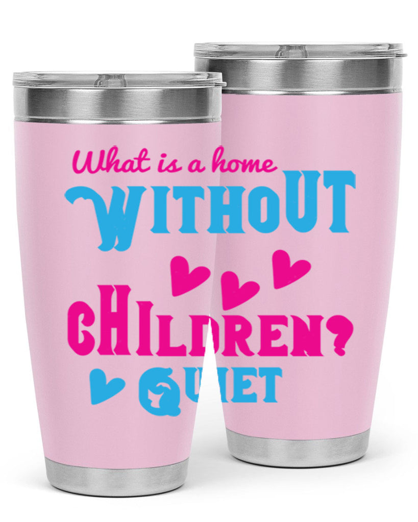 What is a home without children Quiet Style 13#- baby- Tumbler