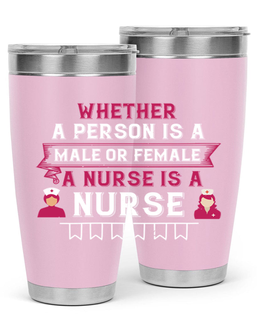 Whether a person is a male or female a nurse is a nurse Style 252#- nurse- tumbler