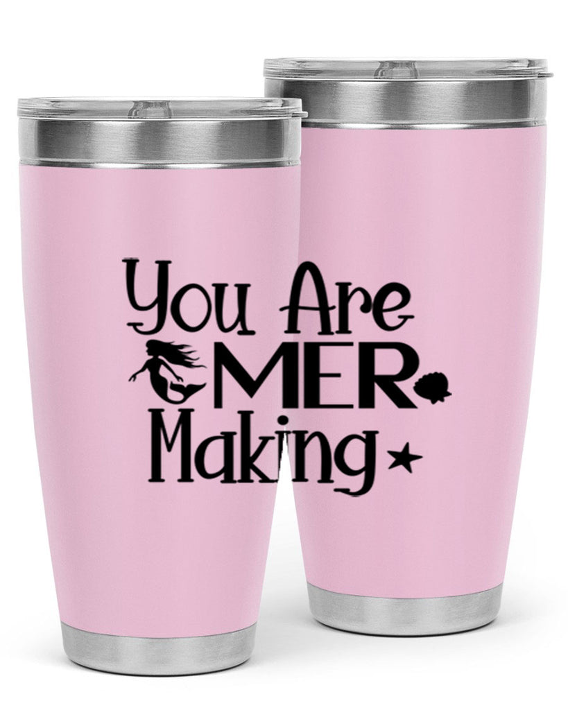 You Are Mer Making 679#- mermaid- Tumbler