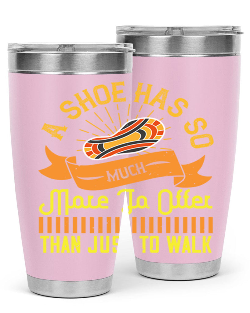 a shoe has so much more to offer than just to walk 96#- walking- Tumbler