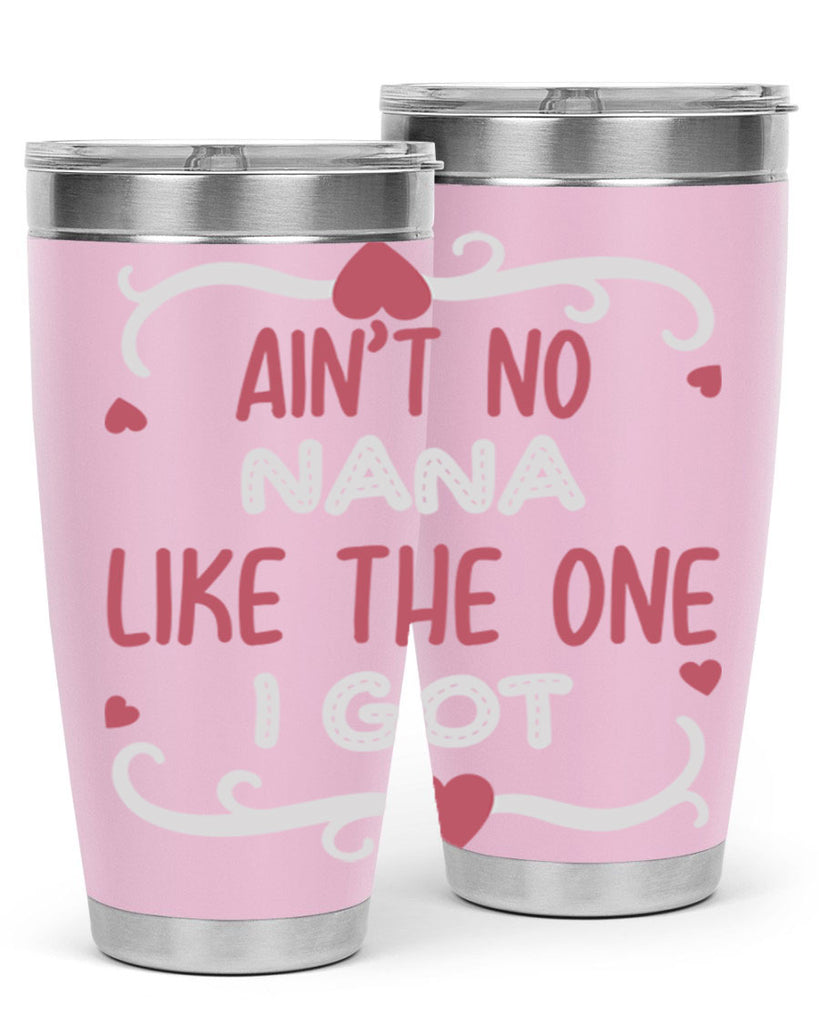 ain’t no nana like the one i got 226#- mom- Tumbler