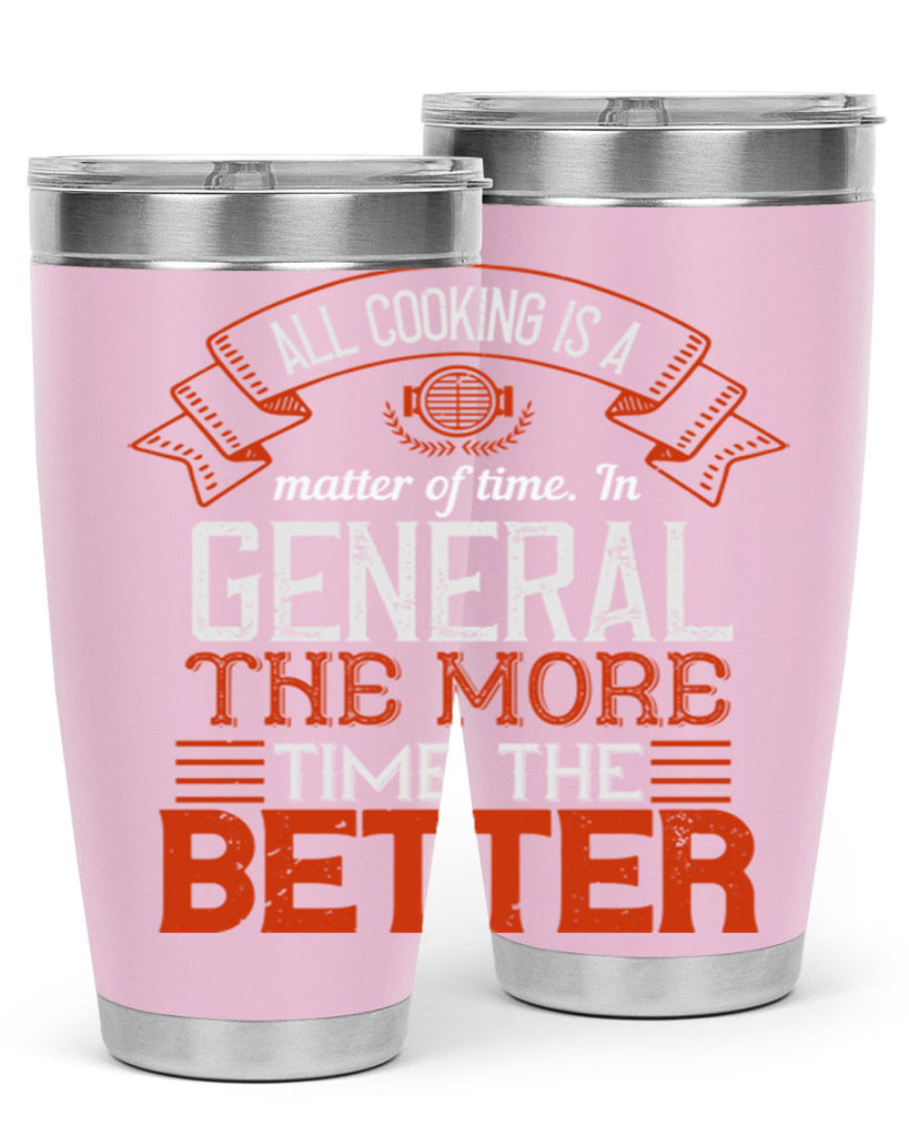all cooking is a matter of time in general the more time the better 39#- cooking- Tumbler