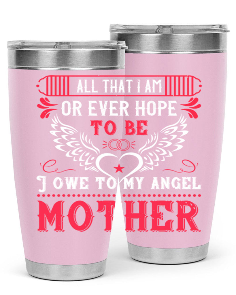 all that i am or 94#- mothers day- Tumbler