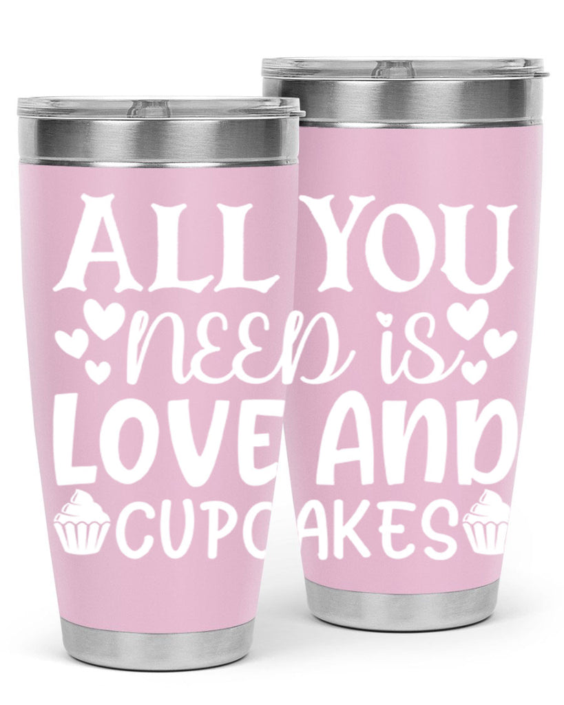 all you need is love and cupcakes 61#- kitchen- Tumbler
