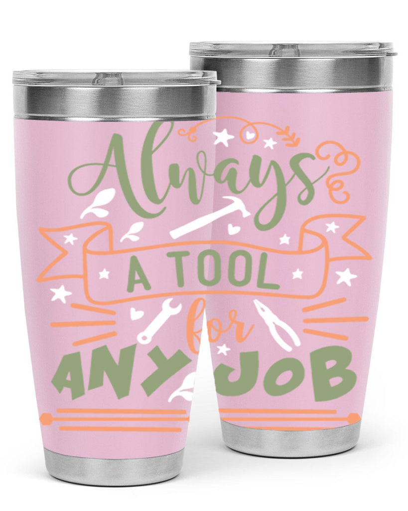 always a tool for any job 112#- fathers day- Tumbler