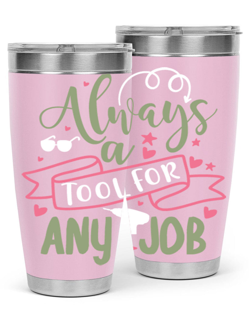 always a tool for any job 113#- fathers day- Tumbler