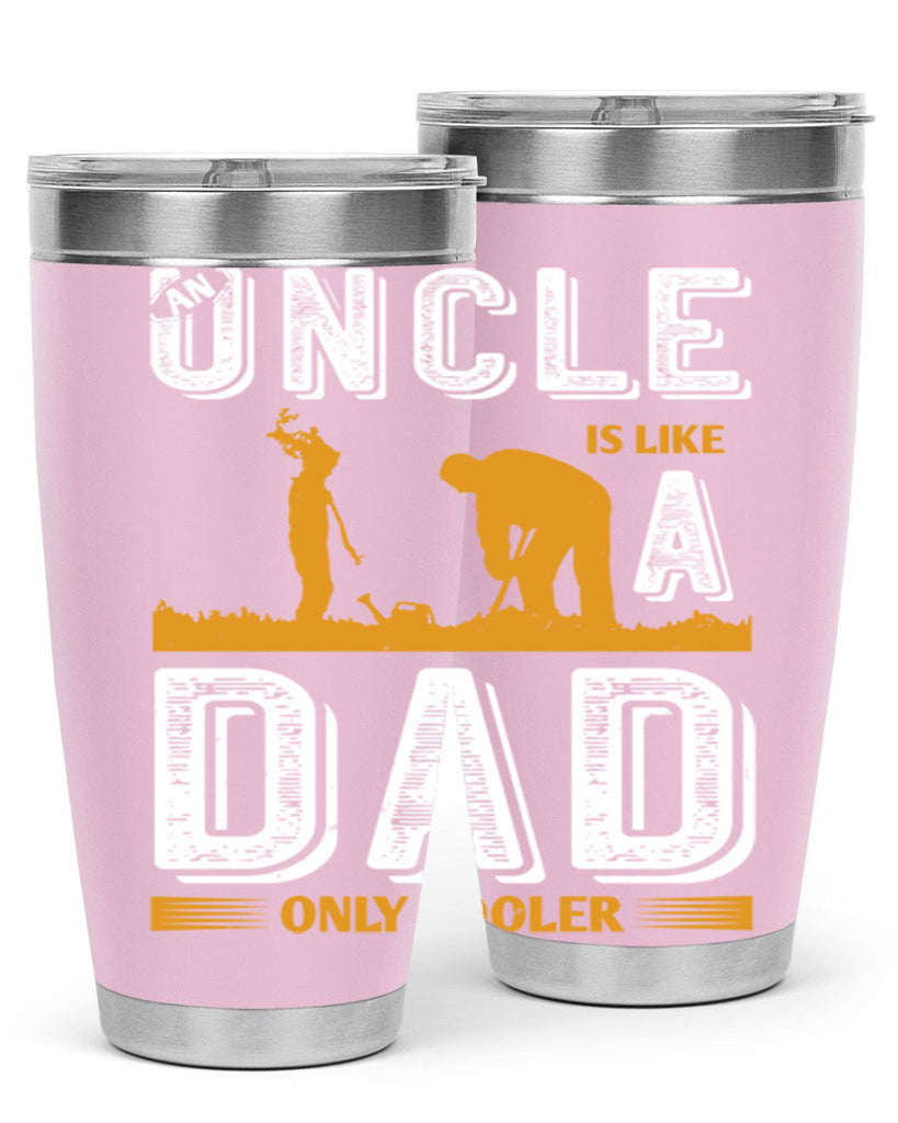 an uncle is like a dad only cooler 167#- fathers day- Tumbler