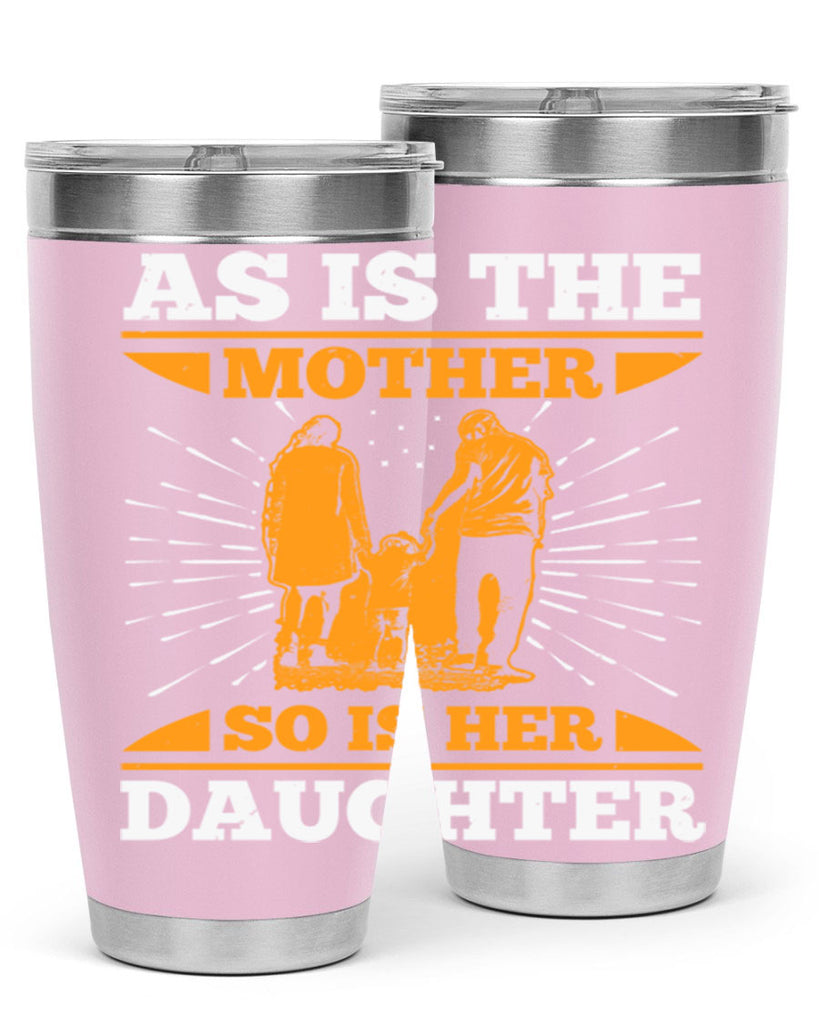 as is the mother so is her daughter 95#- mothers day- Tumbler