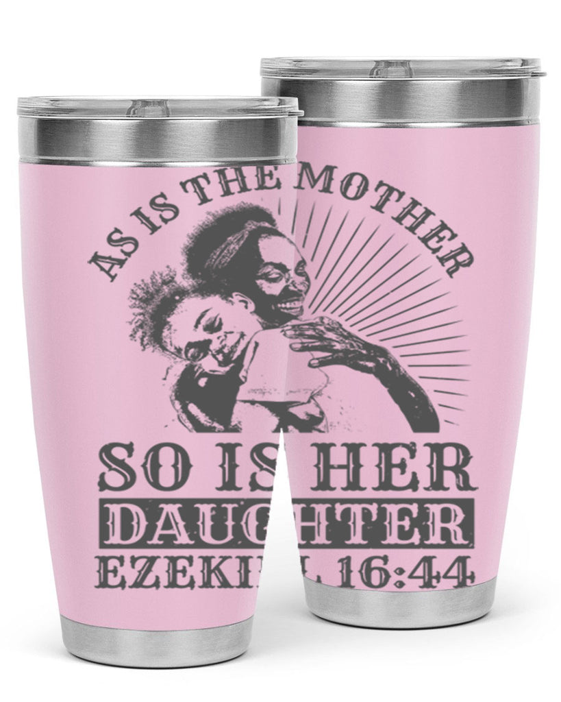as is the mother so is her daughter ezekiel 93#- mothers day- Tumbler
